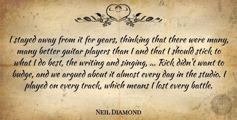 Neil Diamond Quote About Almost, Argued, Guitar, Lost, Means: I Stayed Away From It...