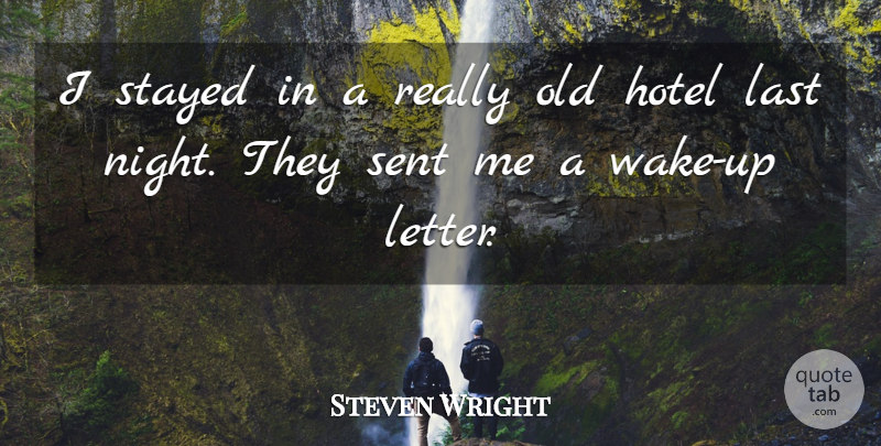 Steven Wright Quote About Funny, Humor, Night: I Stayed In A Really...