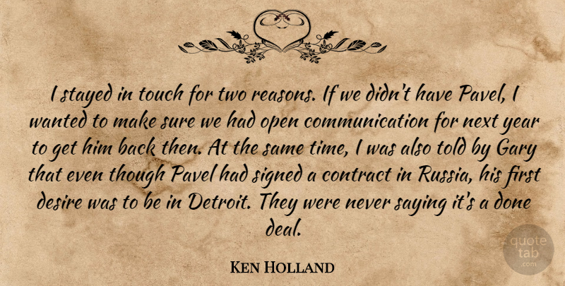 Ken Holland Quote About Communication, Contract, Desire, Gary, Next: I Stayed In Touch For...