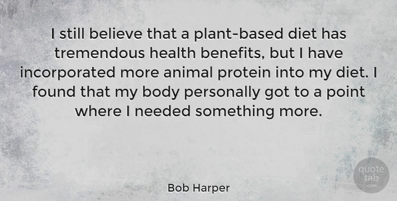Bob Harper Quote About Believe, Body, Diet, Found, Health: I Still Believe That A...