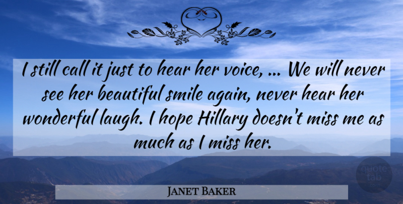 Janet Baker Quote About Beautiful, Call, Hear, Hillary, Hope: I Still Call It Just...