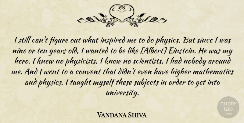 Vandana Shiva Quote About Hero, Order, Years: I Still Cant Figure Out...