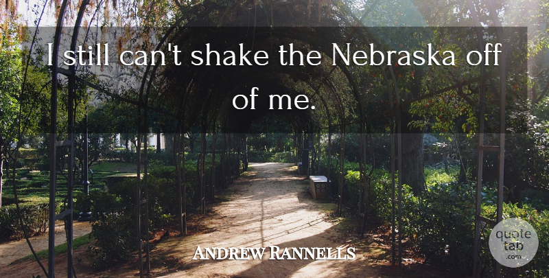 Andrew Rannells Quote About Nebraska, Shakes, Stills: I Still Cant Shake The...