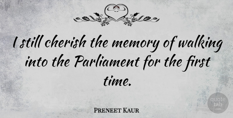 Preneet Kaur Quote About Cherish, Parliament, Time: I Still Cherish The Memory...