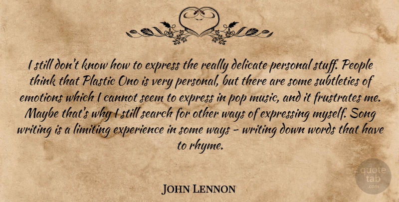 John Lennon Quote About Song, Writing, Thinking: I Still Dont Know How...