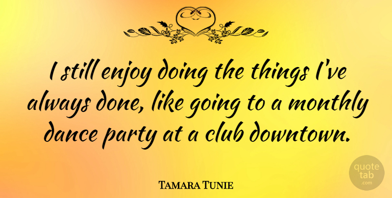 Tamara Tunie Quote About Club: I Still Enjoy Doing The...