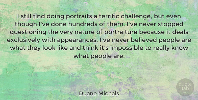 Duane Michals Quote About Thinking, People, Challenges: I Still Find Doing Portraits...