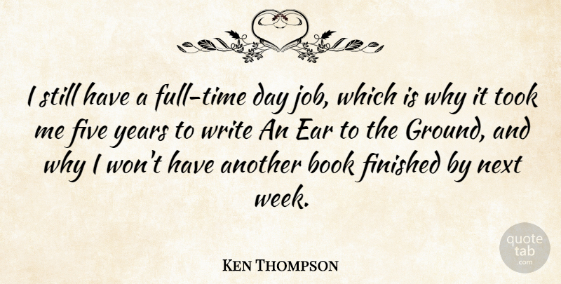 Ken Thompson Quote About Jobs, Book, Writing: I Still Have A Full...