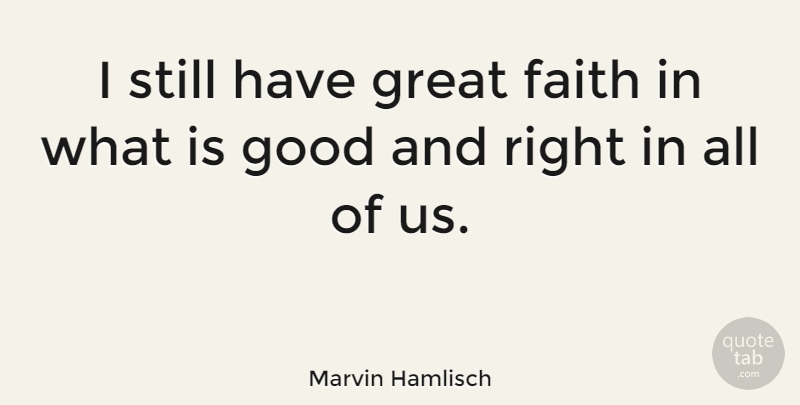 Marvin Hamlisch Quote About Stills, Great Faith: I Still Have Great Faith...