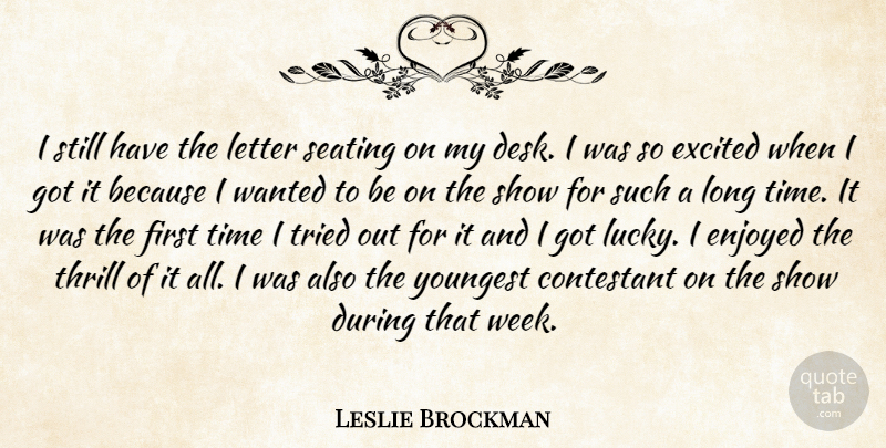 Leslie Brockman Quote About Contestant, Enjoyed, Excited, Letter, Thrill: I Still Have The Letter...