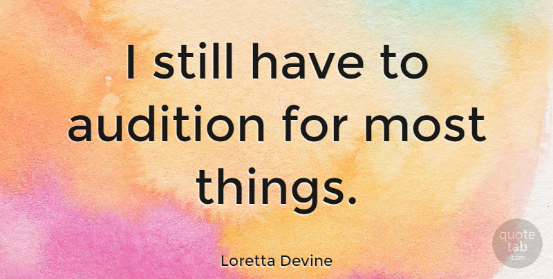 Loretta Devine Quote About Auditions, Stills: I Still Have To Audition...