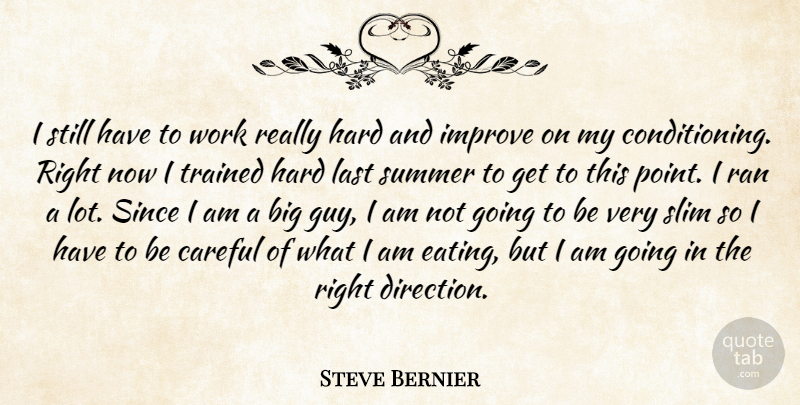 Steve Bernier Quote About Careful, Hard, Improve, Last, Ran: I Still Have To Work...