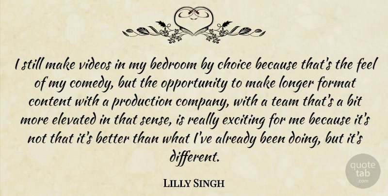 Lilly Singh Quote About Bedroom, Bit, Content, Elevated, Exciting: I Still Make Videos In...