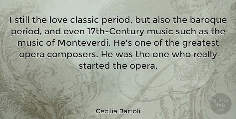 Cecilia Bartoli Quote About Opera, Classic, Baroque Music: I Still The Love Classic...