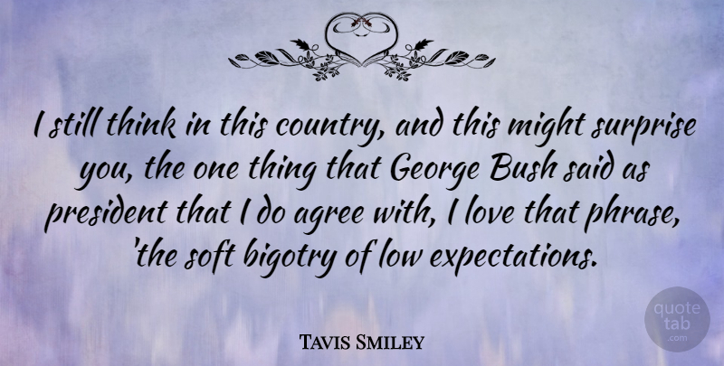 Tavis Smiley Quote About Country, Thinking, Expectations: I Still Think In This...