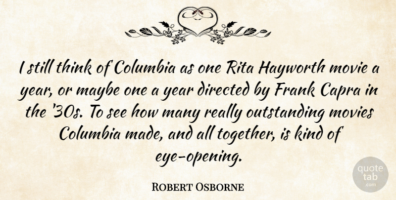 Robert Osborne Quote About Columbia, Directed, Frank, Maybe, Movies: I Still Think Of Columbia...