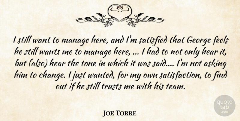 Joe Torre Quote About Asking, Feels, George, Hear, Manage: I Still Want To Manage...