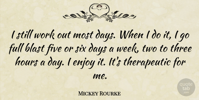 Mickey Rourke Quote About Two, Work Out, Three: I Still Work Out Most...