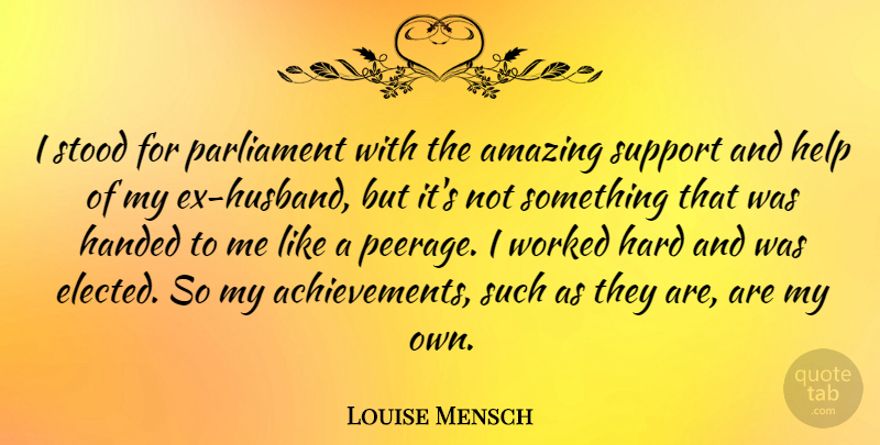 Louise Mensch Quote About Husband, Achievement, Support: I Stood For Parliament With...