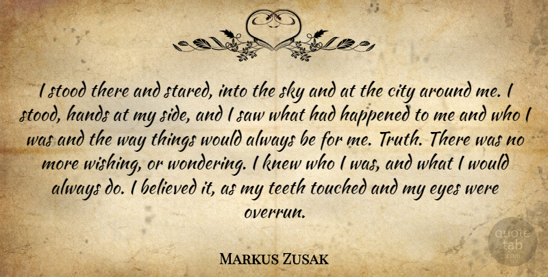 Markus Zusak Quote About Eye, Hands, Sky: I Stood There And Stared...