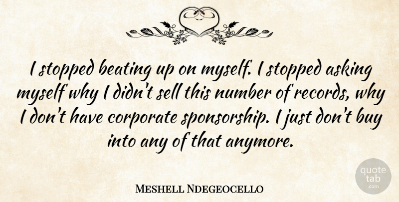 Meshell Ndegeocello Quote About Numbers, Records, Asking: I Stopped Beating Up On...