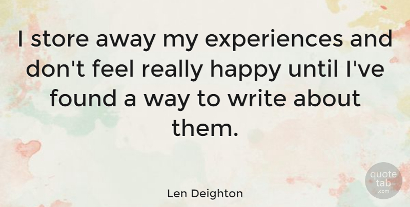 Len Deighton Quote About Writing, Way, Found: I Store Away My Experiences...