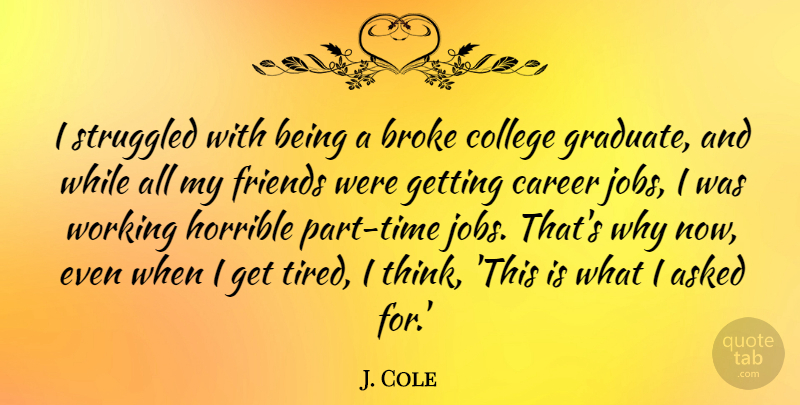 J. Cole Quote About Jobs, Tired, College: I Struggled With Being A...
