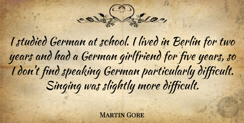 Martin Gore Quote About Girlfriend, School, Years: I Studied German At School...