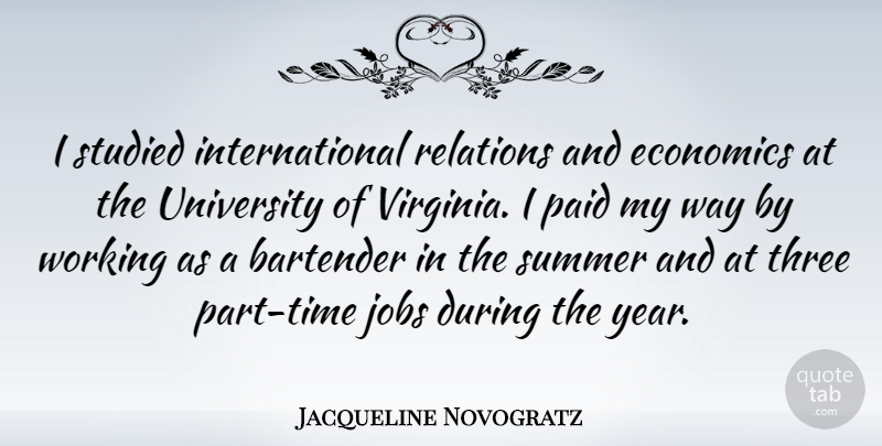 Jacqueline Novogratz Quote About Bartender, Jobs, Paid, Relations, Studied: I Studied International Relations And...