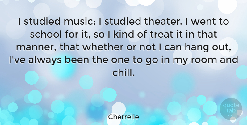 Cherrelle Quote About Hang, Music, Room, School, Studied: I Studied Music I Studied...