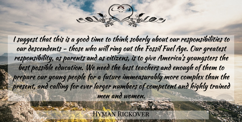Hyman Rickover Quote About Teacher, Responsibility, Men: I Suggest That This Is...
