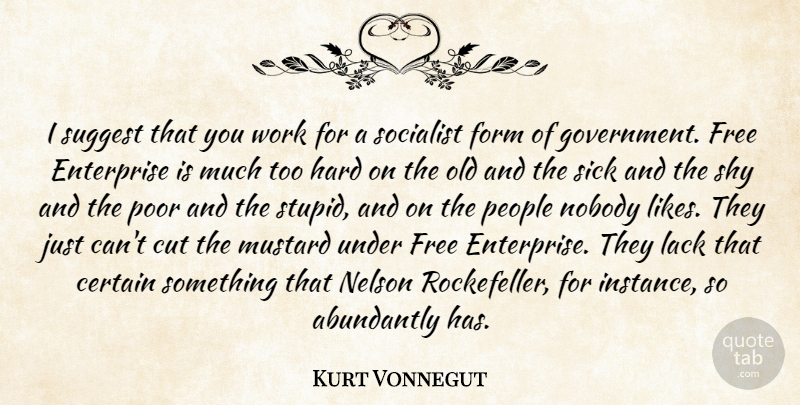 Kurt Vonnegut Quote About Certain, Cut, Enterprise, Form, Free: I Suggest That You Work...