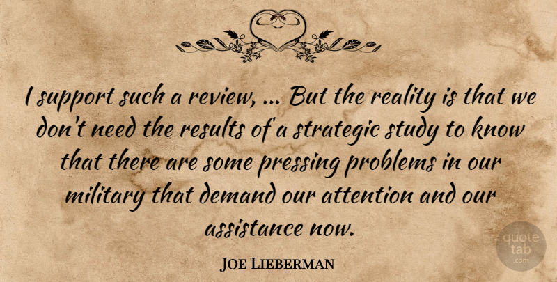Joe Lieberman Quote About Military, Reality, Support: I Support Such A Review...