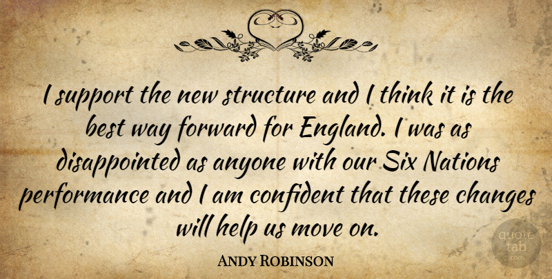Andy Robinson Quote About Anyone, Best, Changes, Confident, England: I Support The New Structure...