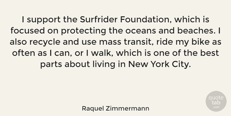Raquel Zimmermann Quote About Beach, New York, Ocean: I Support The Surfrider Foundation...