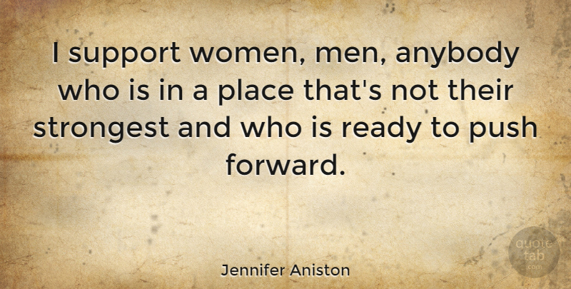 Jennifer Aniston Quote About Men, Support, Ready: I Support Women Men Anybody...