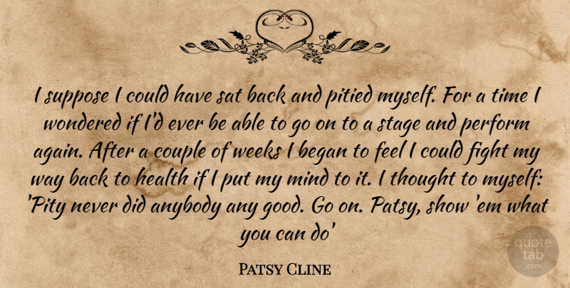Patsy Cline Quote About Couple, Fighting, Mind: I Suppose I Could Have...