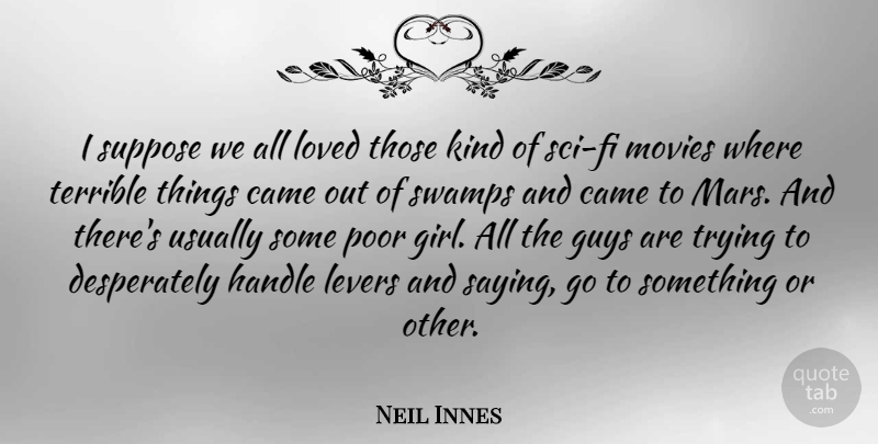 Neil Innes Quote About Girl, Guy, Trying: I Suppose We All Loved...