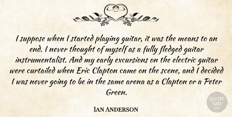 Ian Anderson Quote About Mean, Guitar, Green: I Suppose When I Started...