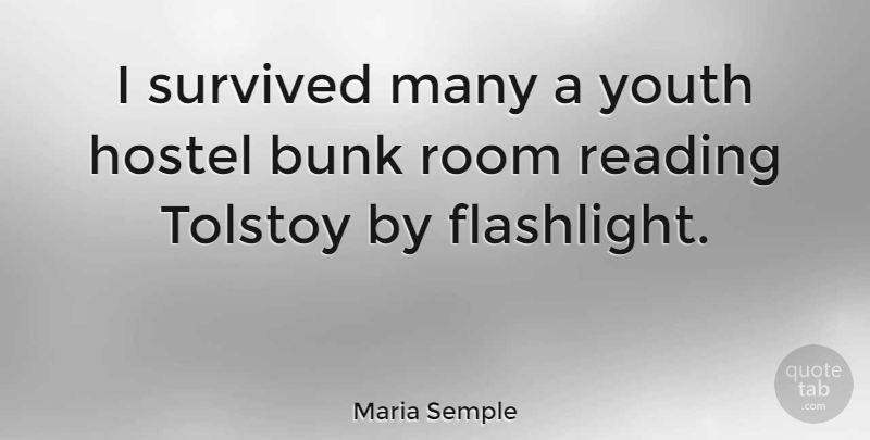 Maria Semple Quote About Bunk, Reading, Room, Survived, Tolstoy: I Survived Many A Youth...