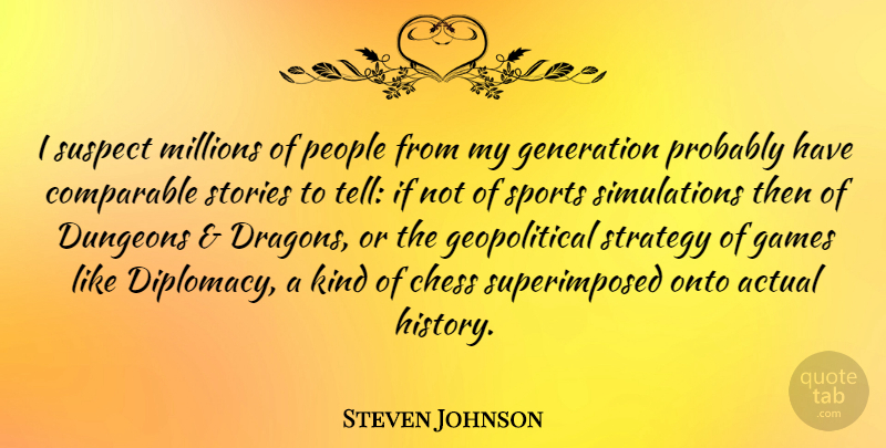 Steven Johnson Quote About Sports, Dragons, Games: I Suspect Millions Of People...