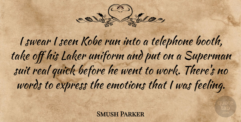 Smush Parker Quote About Emotions, Express, Kobe, Quick, Run: I Swear I Seen Kobe...