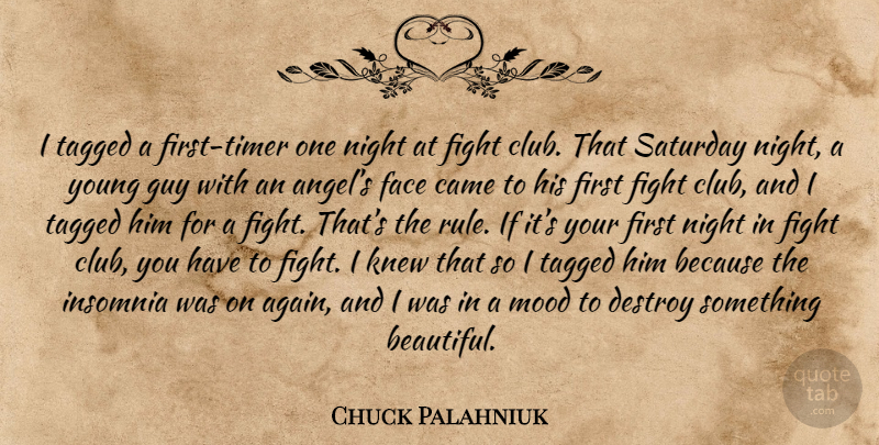 Chuck Palahniuk Quote About Beautiful, Angel, Fighting: I Tagged A First Timer...