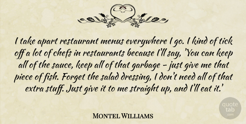 Montel Williams Quote About Apart, Chefs, Eat, Everywhere, Garbage: I Take Apart Restaurant Menus...