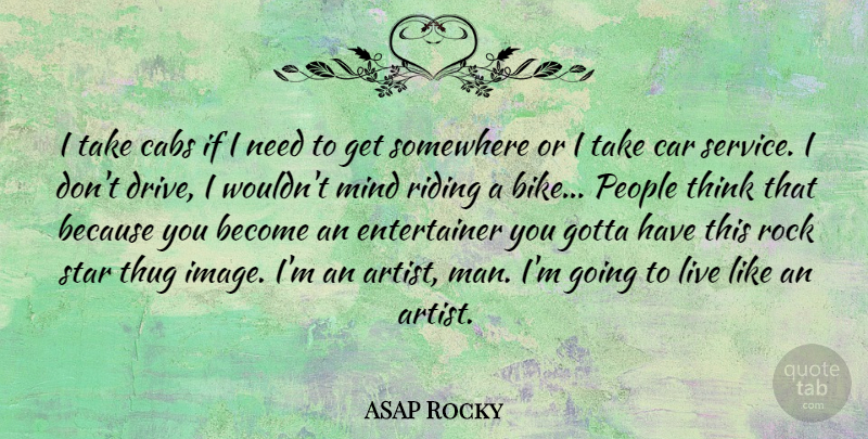 ASAP Rocky Quote About Stars, Thug, Men: I Take Cabs If I...