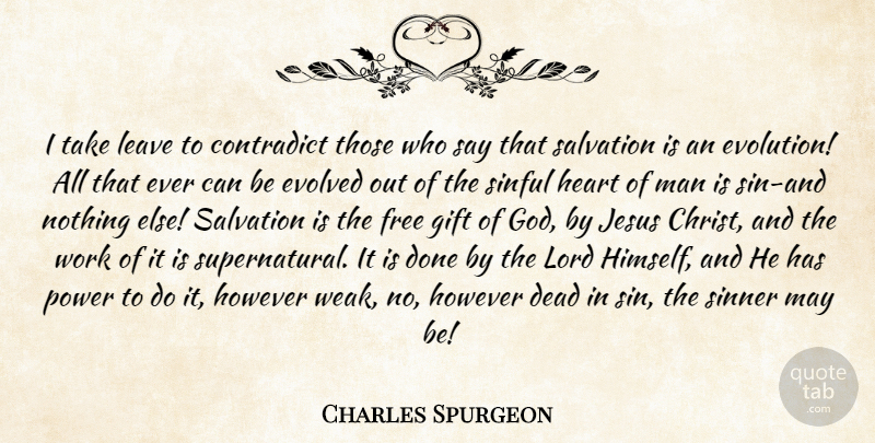 Charles Spurgeon Quote About Jesus, Heart, Men: I Take Leave To Contradict...
