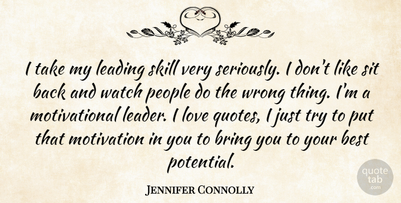 Jennifer Connolly Quote About Best, Bring, Leading, Love, Motivational: I Take My Leading Skill...