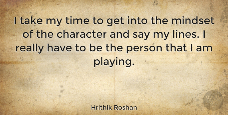Hrithik Roshan Quote About Character, Lines, Mindset: I Take My Time To...