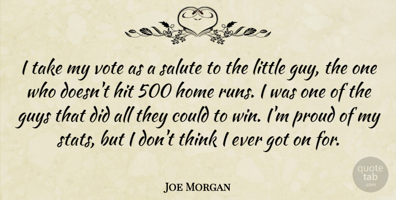 Joe Morgan Quote About American Athlete, Guys, Hit, Home, Proud: I Take My Vote As...