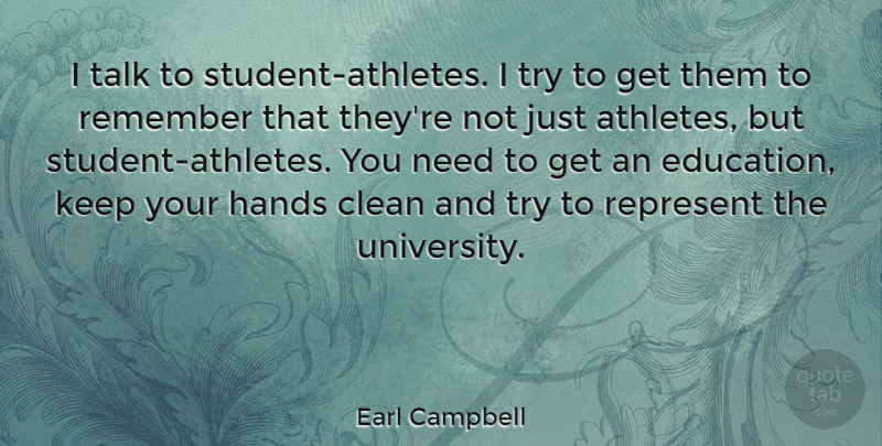 Earl Campbell Quote About Athlete, Hands, Trying: I Talk To Student Athletes...